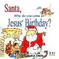 Santa, Why do you come on Jesus' Birthday?