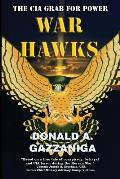 War Hawks: The CIA Grab For Power