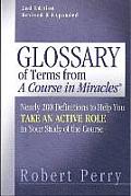 Glossary of Terms from 'a Course in Miracles': Nearly 200 Definitions to Help You Take an Active Role in Your Study of the Course