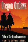 Oregon Outlaws Tales Of Old Time Despera