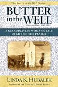 Butter in the Well A Scandinavian Womans Tale of Life on the Prairie