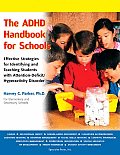 The ADHD Handbook for Schools: Effective Strategies for Identifying and Teaching Students with Attention-Deficit/Hyperactivity Disorder