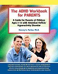 ADHD Workbook for Parents A Guide for Parents of Children Ages 2 12 with Attention Deficit Hyperactivity Disorder