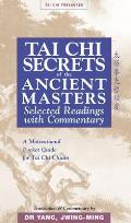 Tai Chi Secrets of the Ancient Masters: Selected Readings from the Masters