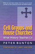 Cell Groups & House Churches What History Teaches Us