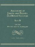 Ancestors of Joseph and Brenda (LaMond) Sullivan Book II: 1576-2018 With letters, documents, and photographs