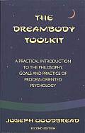 Dreambody Toolkit A Practical Introduction to the Philosophy Goals & Practice of Process Oriented Psychology