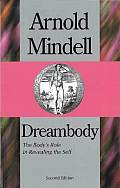 Dreambody 2nd Edition The Bodys Role in Revealing the Self