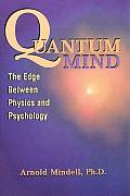 Quantum Mind The Edge Between Physics & Psychology