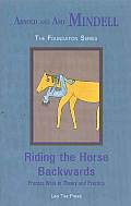 Riding the Horse Backwards Process Work in Theory & Practice