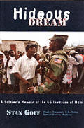 Hideous Dream A Soldiers Memoir Of The US Invasion Of Haiti