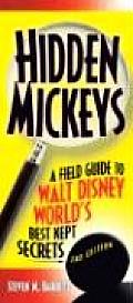 Hidden Mickeys A Field Guide to Walt Disney Worlds Best Kept Secrets