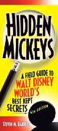 Hidden Mickeys 4th Edition a Field Guide to Walt Disney Worlds Best Kept Secrets