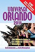 Universal Orlando 2011 10th Edition The Ultimate Guide to the Ultimate Theme Park Adventure