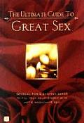 Ultimate Guide to Great Sex Sensual Fun & Exciting Games to Fill Your Relationship with Hot & Passionate Sex