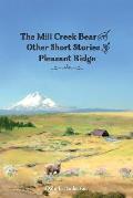 The Mill Creek Bear and other short stories of Pleasant Ridge