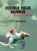 Double helix Hubris: Against Designer Genes