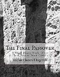 The Final Passover: A Word-Phrase Study of the Last Days of Jesus Christ