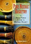 Pine Needle Basketry From Forest Floor to Finished Project