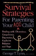 Survival Strategies for Parenting Your Add Child: Dealing with Obsessions, Compulsions...