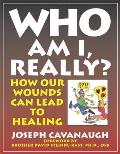 Who Am I, Really?: How Our Wounds Can Lead to Healing