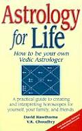 Astrology for Life How to Be Your Own Vedic Astrologer