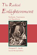 Radical Enlightenment Pantheists Freemasons & Republicans 2nd Edition