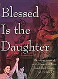 Blessed Is The Daughter