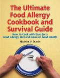 Ultimate Food Allergy Cookbook & Survival Guide How to Cook with Ease for Food Allergies & Recover Good Health