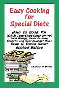 Easy Cooking for Special Diets: How to Cook for Weight Loss/Blood Sugar Control, Food Allergy, Heart Healthy, Diabetic, and Just Healthy Diets Even If