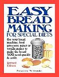 Easy Breadmaking for Special Diets Use Your Bread Machine Food Processor Mixer or Tortilla Maker to Make the Bread You Need Quickly & Easily