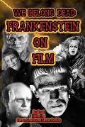 We Belong Dead Frankenstein On Film