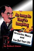 As Long As They're Laughing: Groucho Marx and You Bet Your Life