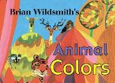 Brian Wildsmiths Animals Colors