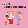 Say Hi Backpack Baby