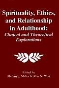 Spirtuality Ethics & Relationship in Adulthood Clinical & Theoretical Explorations