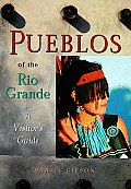 Pueblos Of The Rio Grande A Visitors Guide
