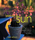 Yard Full of Sun: The Story of a Gardener's Obsession That Got a Little Out of Hand