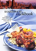New Southwest Cookbook Recipes from Outstanding Restaurants & Resorts in New Mexico Arizona Utah & Colorado