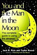 You & the Man in the Moon The Complete Guide to Using the Almanac