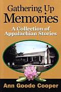 Gathering Up Memories: A Collection of Appalachian Stories