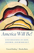 America Will Be Conversations on Hope Freedom & Democracy