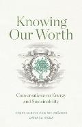 Knowing Our Worth Conversations on Energy & Sustainability