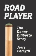 Road Player: The Danny Diliberto Story