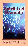 Spirit Led Worship
