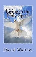 Living in the Holy Spirit: You have the Holy Spirit! Does the Holy Spirit have you?