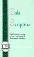 Sola Scriptura An Orthodox Analysis of the Cornerstone of Reformation Theology