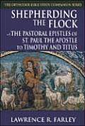Shepherding the Flock: The Pastoral Epistles of St. Paul the Apostle to Timothy and to Titus