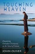 Touching Heaven: Discovering Orthodox Christianity on the Island of Valaam
