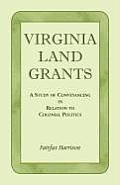 Virginia Land Grants: A Study of Conveyancing in Relation to Colonial Politics